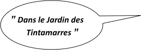 
" Dans le Jardin des 
        Tintamarres "